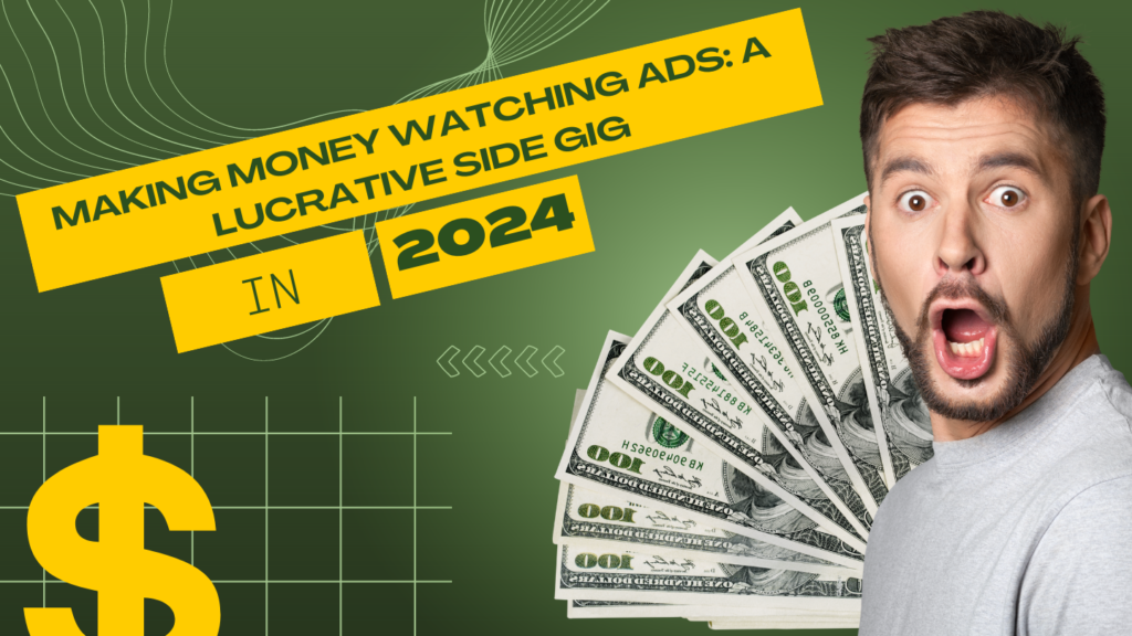 Making Money Watching Ads: A Lucrative Side Gig