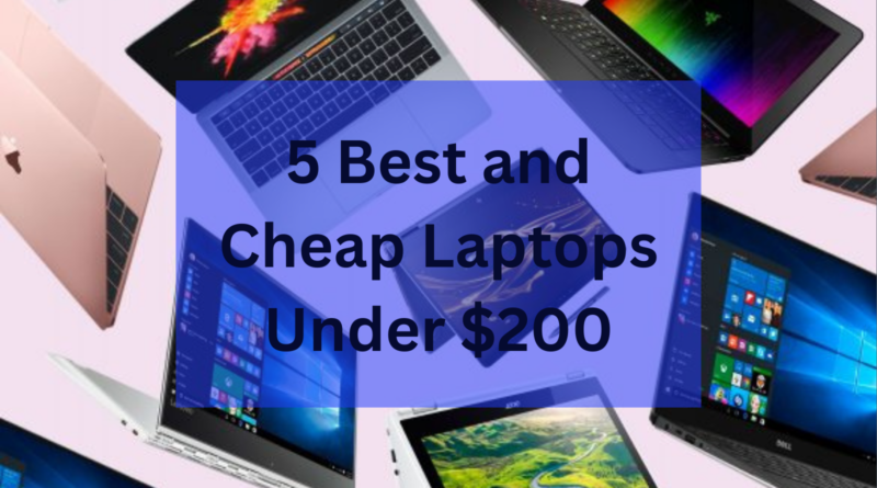 5 Best and Cheap Laptops Under $200: Top Picks for Affordable Computing